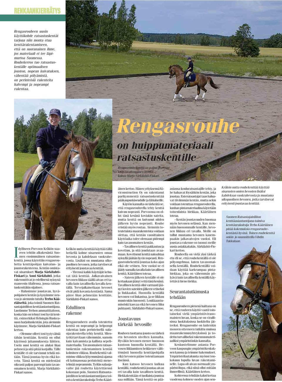 Rengasrouhe on huippumateriaali ratsastuskentille Rengasrouhekenttä on paljon parempi kuin tavanomainen kenttä, kehuu Marja Särkilahti-Fiskari.