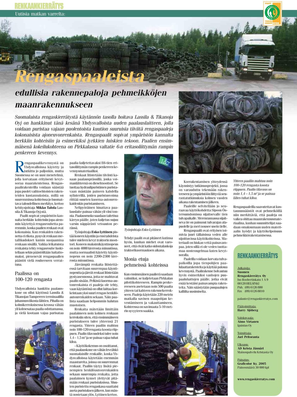 Rengaspaalit sopivat ympäristön kannalta herkkiin kohteisiin ja esimerkiksi jyrkkien luiskien tekoon.