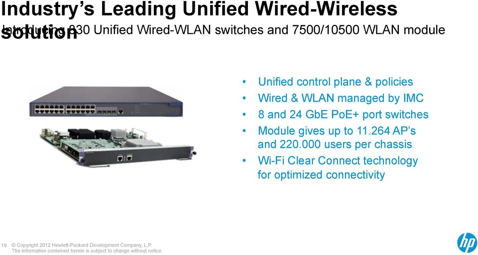 Wired & WLAN managed by IMC 8 and 24 GbE PoE+ port switches Module gives up to 11.