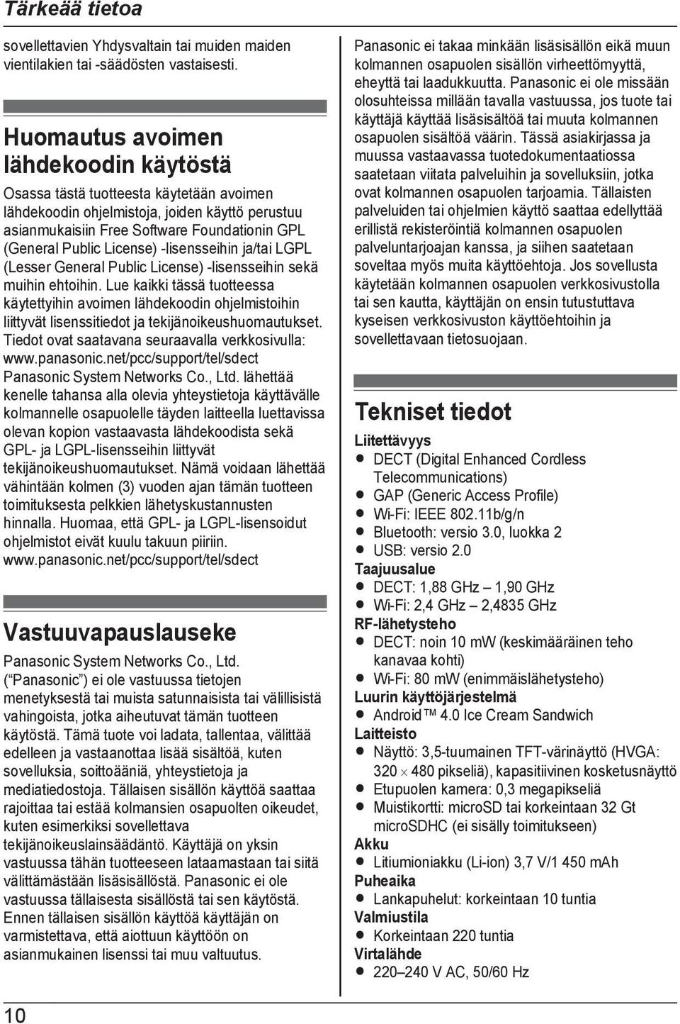 License) -lisensseihin ja/tai LGPL (Lesser General Public License) -lisensseihin sekä muihin ehtoihin.