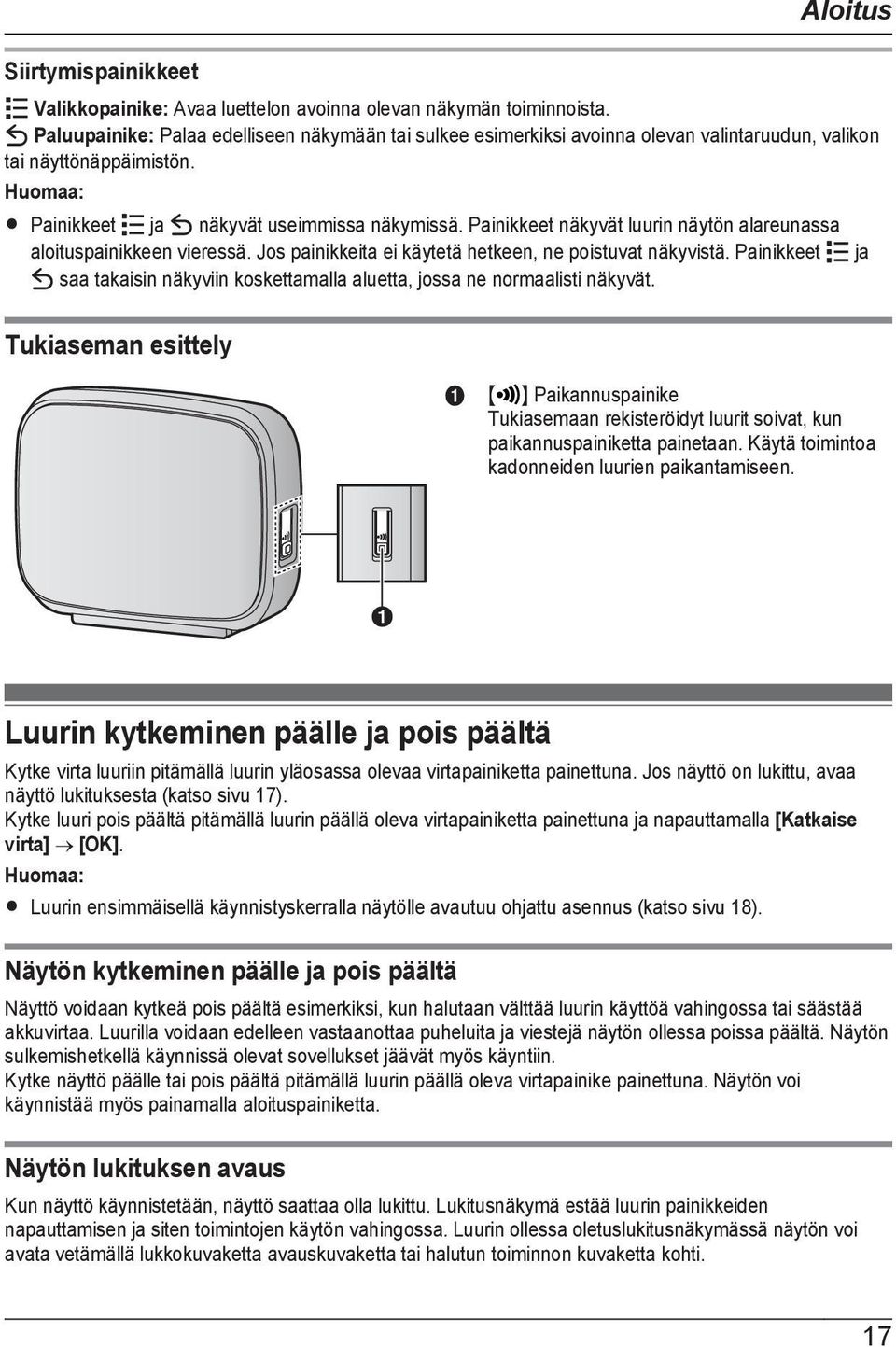 Painikkeet näkyvät luurin näytön alareunassa aloituspainikkeen vieressä. Jos painikkeita ei käytetä hetkeen, ne poistuvat näkyvistä.