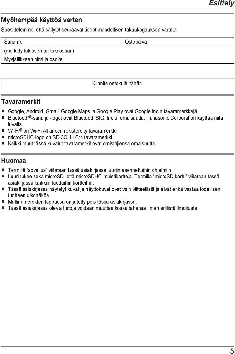 Tavaramerkit R Google, Android, Gmail, Google Maps ja Google Play ovat Google Inc:n tavaramerkkejä. R Bluetooth -sana ja -logot ovat Bluetooth SIG, Inc.:n omaisuutta.