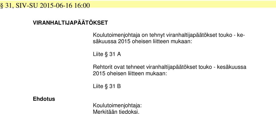 liitteen mukaan: Liite 31 A Rehtorit ovat tehneet