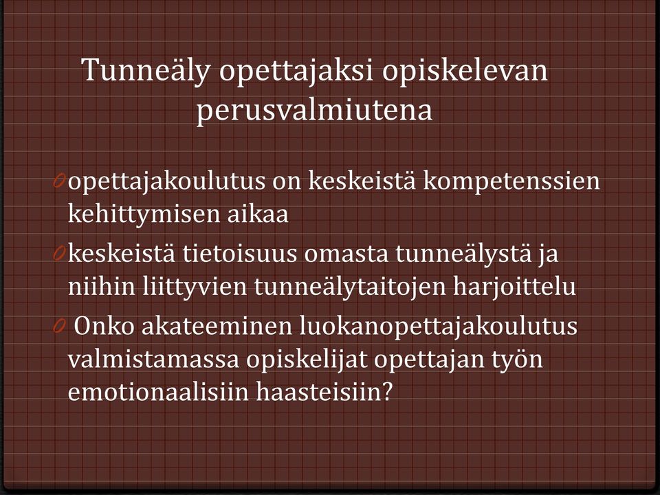 tunneälystä ja niihin liittyvien tunneälytaitojen harjoittelu 0 Onko