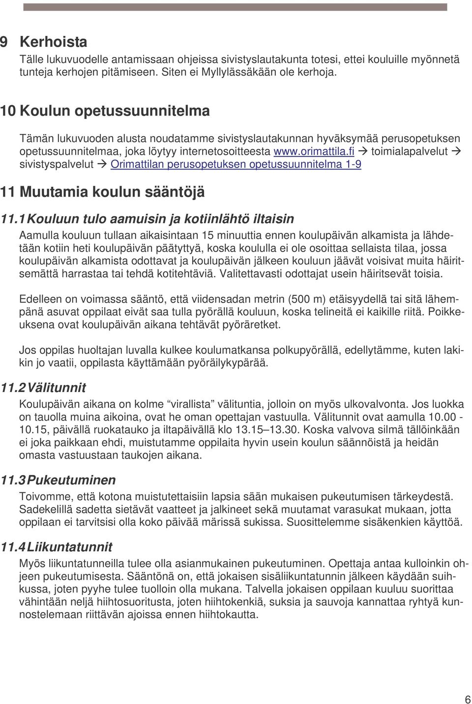 fi toimialapalvelut sivistyspalvelut Orimattilan perusopetuksen opetussuunnitelma 1-9 11 Muutamia koulun sääntöjä 11.