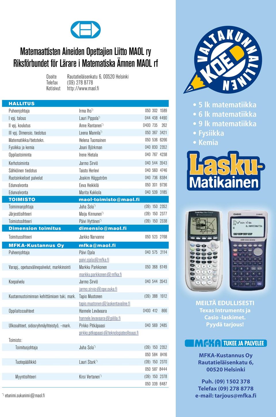 Dimensio, tiedotus Leena Mannila *) 050 67 42 Matematiikka/tietotekn.