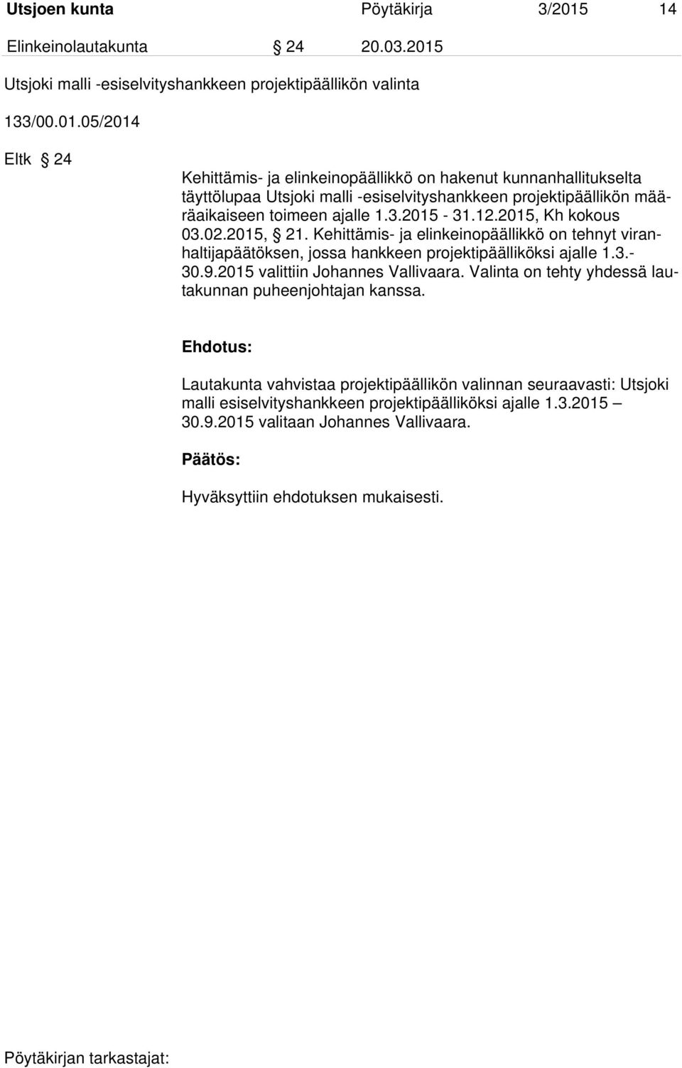 Utsjoki malli -esiselvityshankkeen projektipäällikön valinta 133/00.01.
