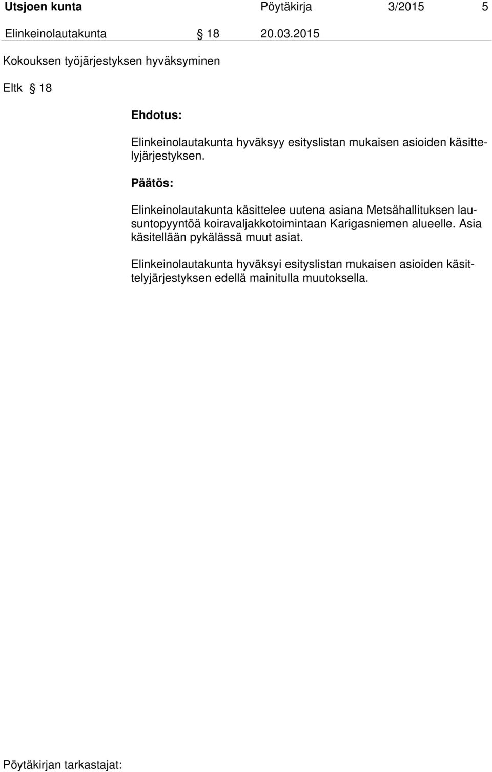 käsittelyjärjestyksen.
