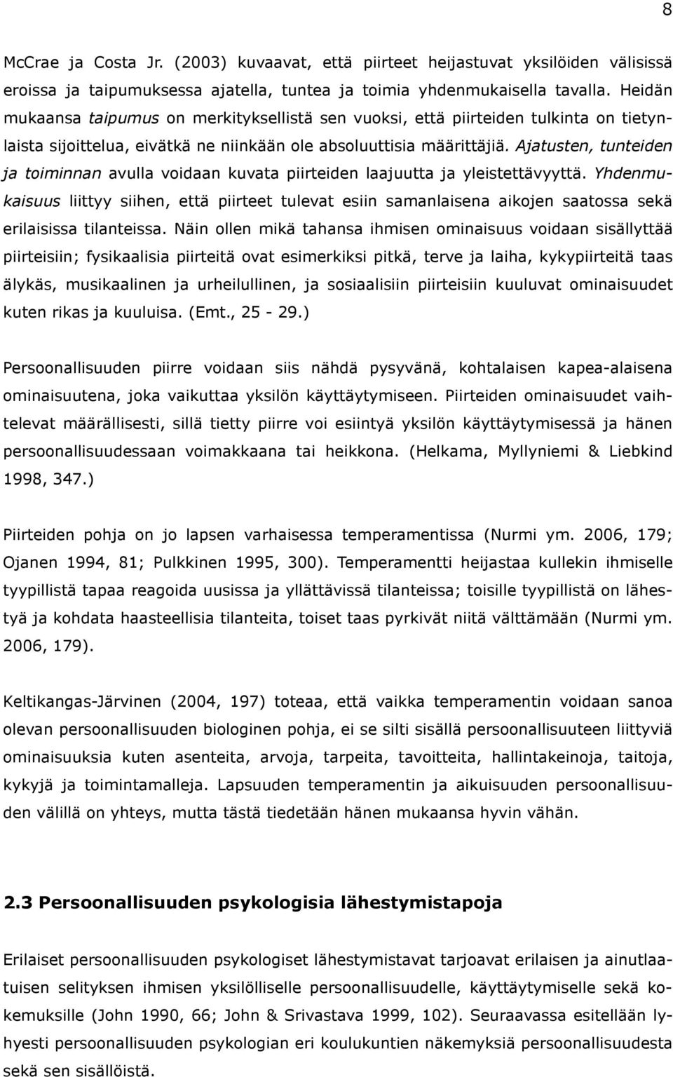 Ajatusten, tunteiden ja toiminnan avulla voidaan kuvata piirteiden laajuutta ja yleistettävyyttä.