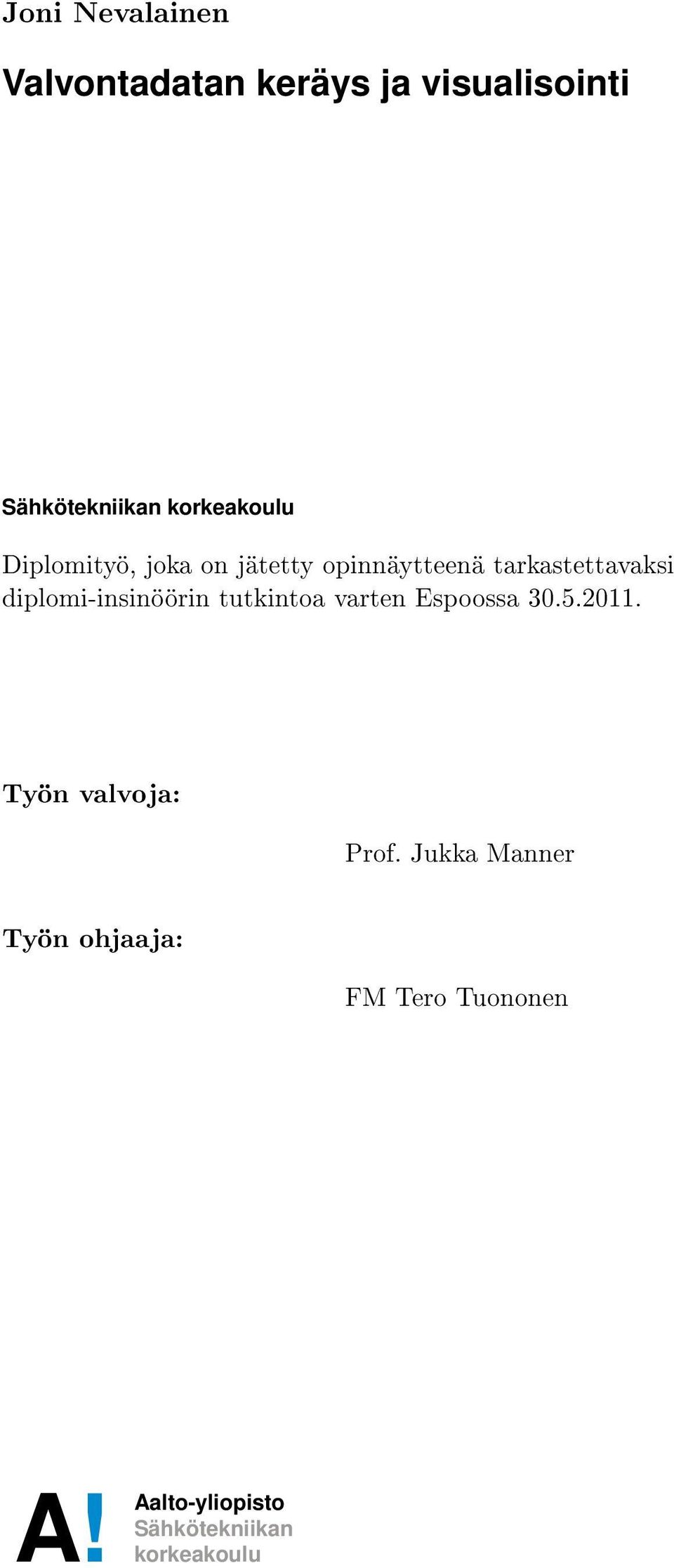 diplomi-insinöörin tutkintoa varten Espoossa 30.5.2011. Työn valvoja: Prof.