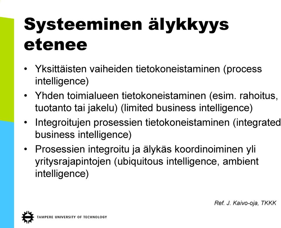 rahoitus, tuotanto tai jakelu) (limited business intelligence) Integroitujen prosessien