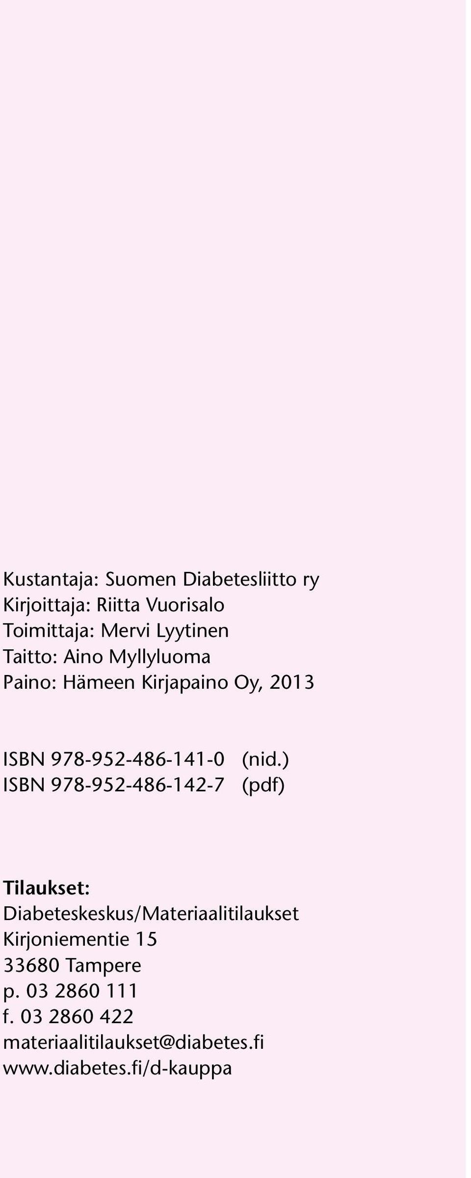 ) ISBN 978-952-486-142-7 (pdf) Tilaukset: Diabeteskeskus/Materiaalitilaukset Kirjoniementie