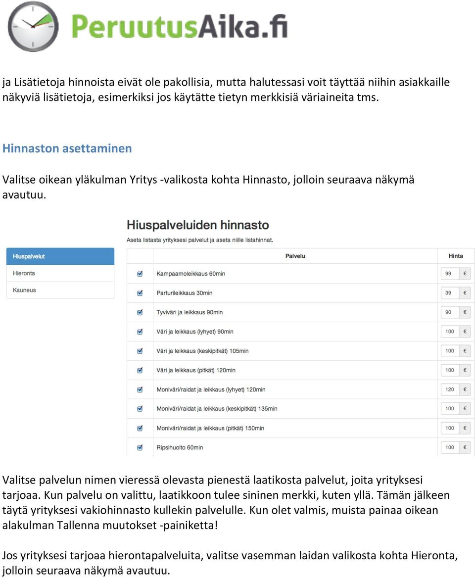 Valitse palvelun nimen vieressä olevasta pienestä laatikosta palvelut, joita yrityksesi tarjoaa. Kun palvelu on valittu, laatikkoon tulee sininen merkki, kuten yllä.