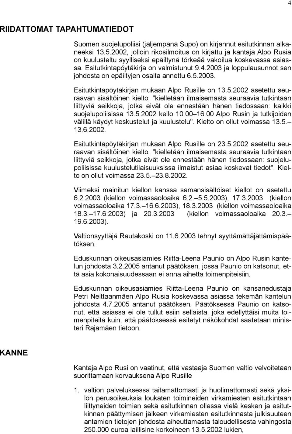 2003 ja loppulausunnot sen johdosta on epäiltyjen osalta annettu 6.5.