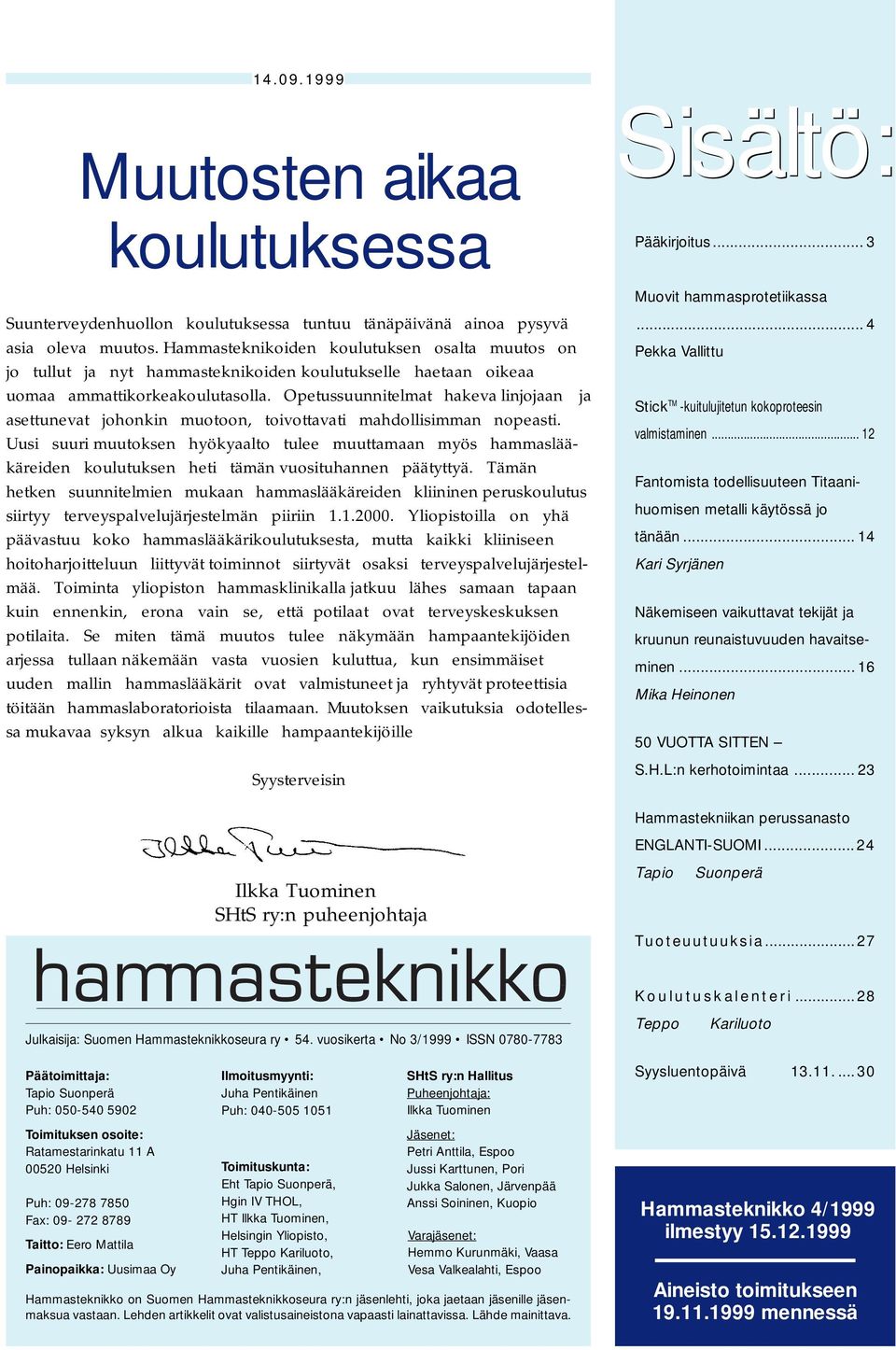 Opetussuunnitelmat hakeva linjojaan ja asettunevat johonkin muotoon, toivottavati mahdollisimman nopeasti.