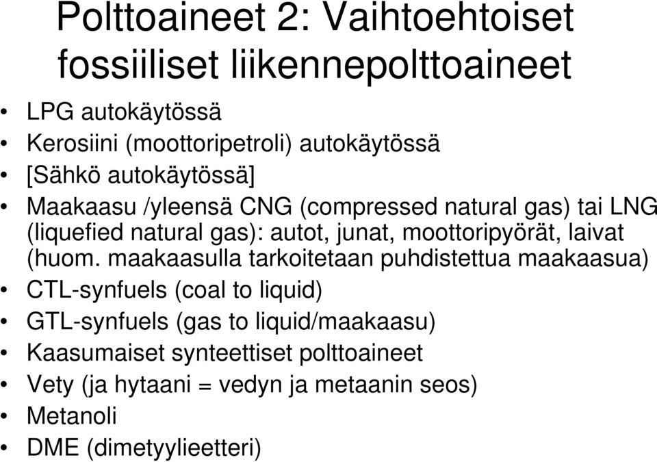 moottoripyörät, laivat (huom.