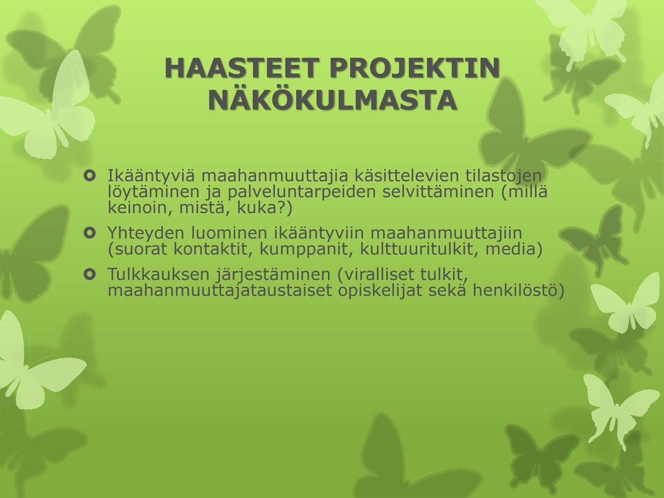 ) Yhteyden luominen ikääntyviin maahanmuuttajiin (suorat kontaktit, kumppanit,