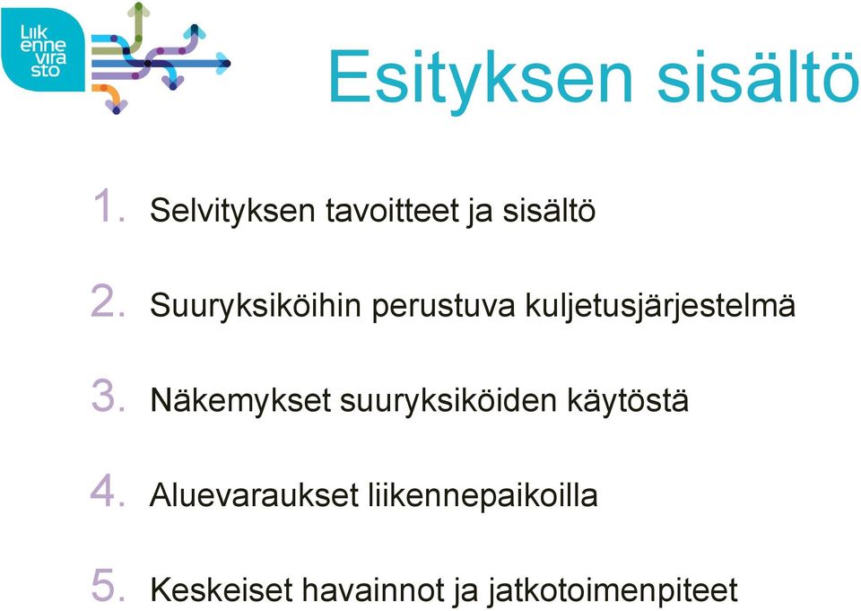 Suuryksiköihin perustuva kuljetusjärjestelmä 3.