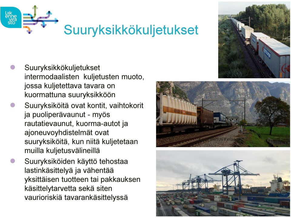 ovat suuryksiköitä, kun niitä kuljetetaan muilla kuljetusvälineillä Suuryksiköiden käyttö tehostaa lastinkäsittelyä ja vähentää