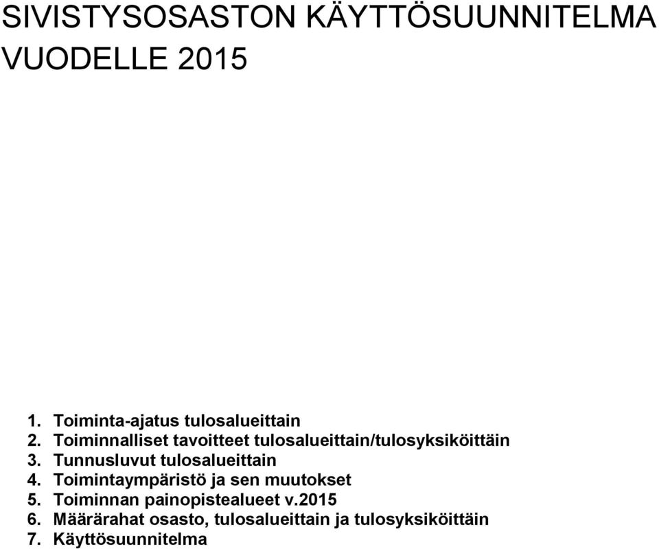 Toiminnalliset tavoitteet tulosalueittain/tulosyksiköittäin 3.