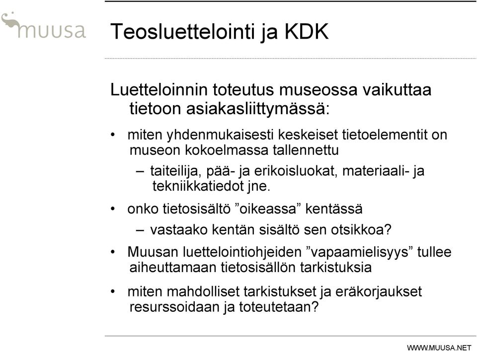 tekniikkatiedot jne. onko tietosisältö oikeassa kentässä vastaako kentän sisältö sen otsikkoa?