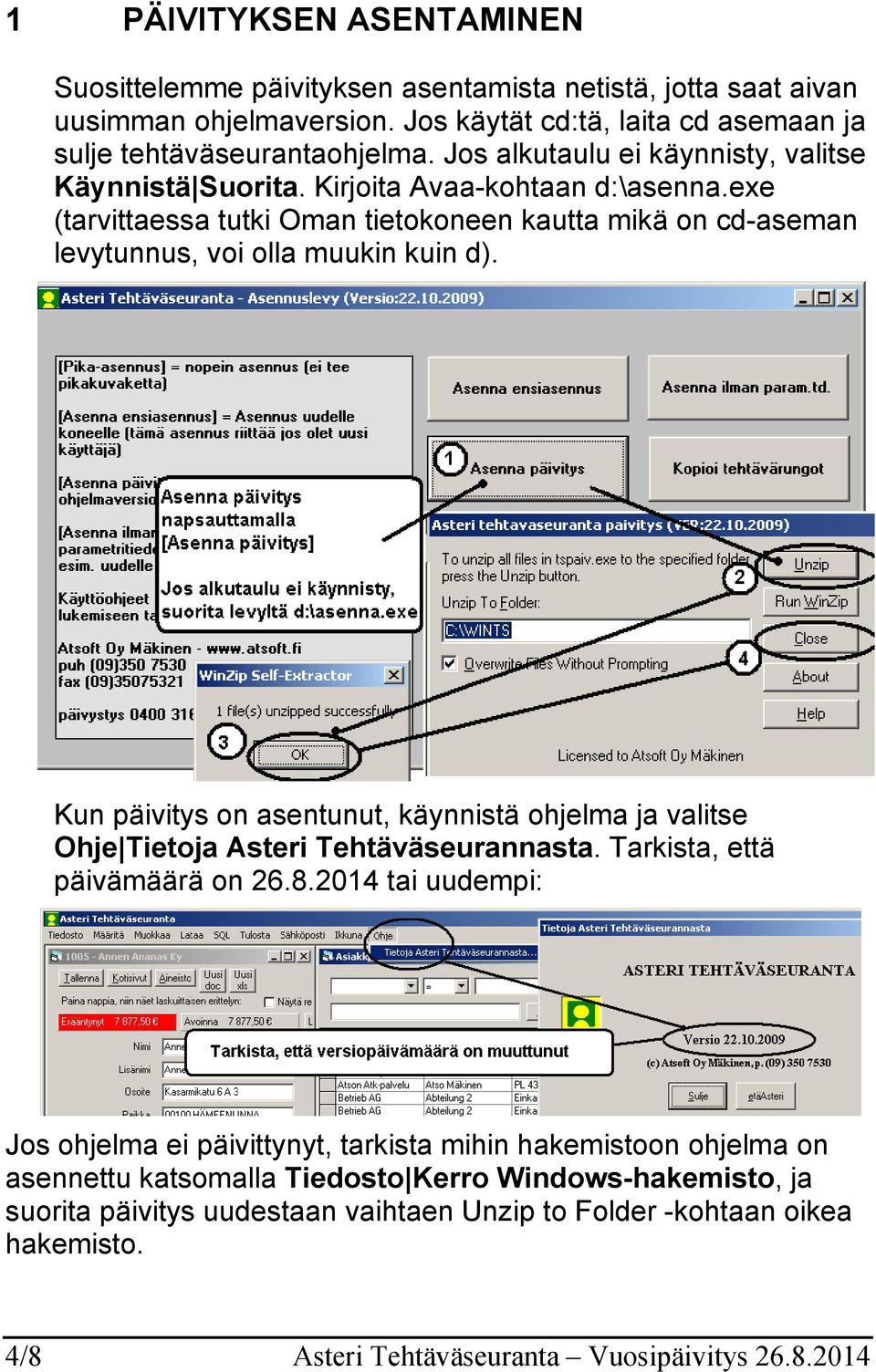 Kun päivitys on asentunut, käynnistä ohjelma ja valitse Ohje Tietoja Asteri Tehtäväseurannasta. Tarkista, että päivämäärä on 26.8.