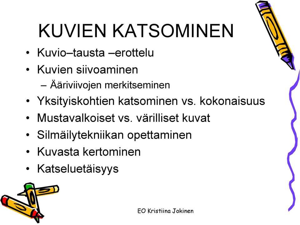 katsominen vs. kokonaisuus Mustavalkoiset vs.