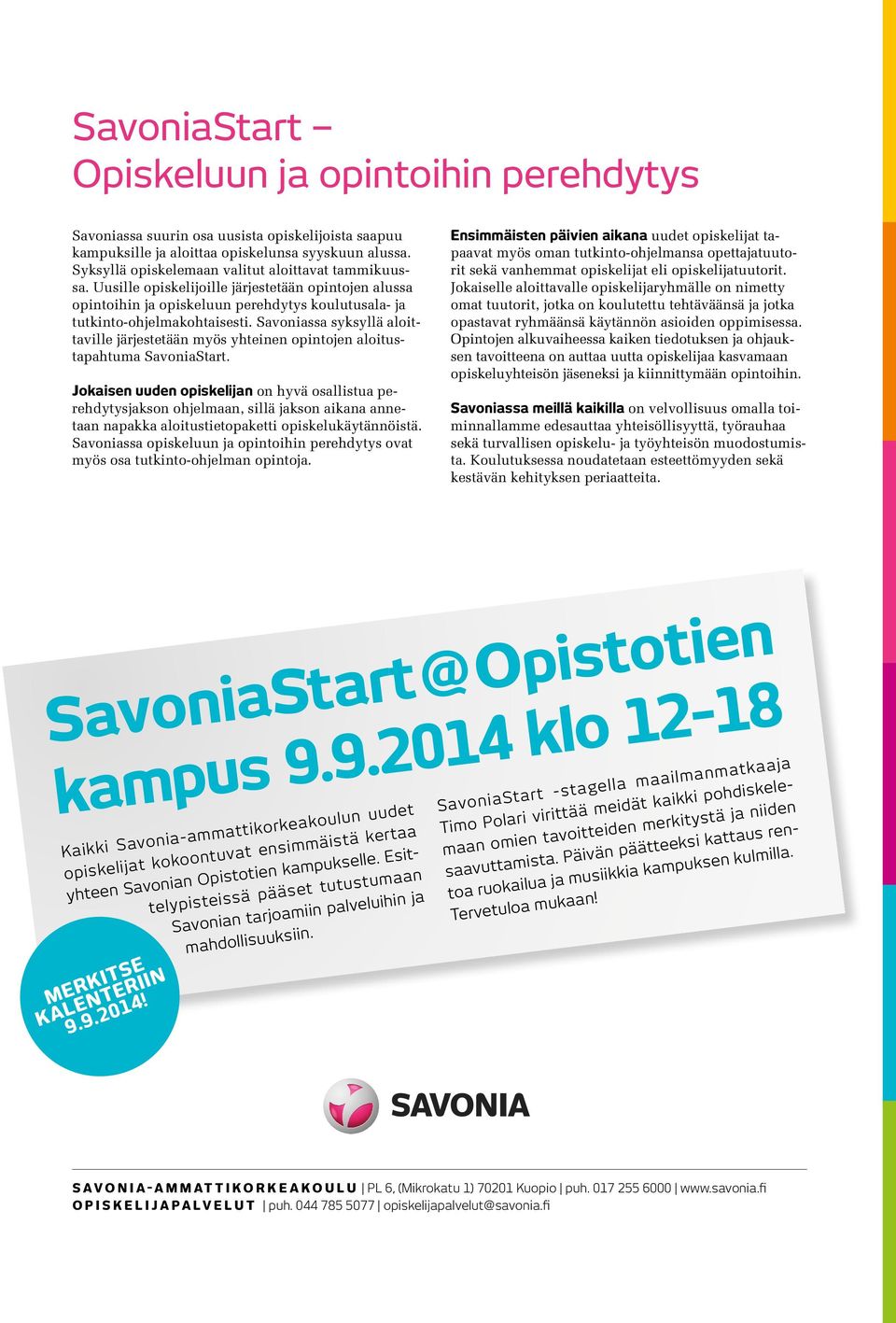 Savoniassa syksyllä aloittaville järjestetään myös yhteinen opintojen aloitustapahtuma SavoniaStart.