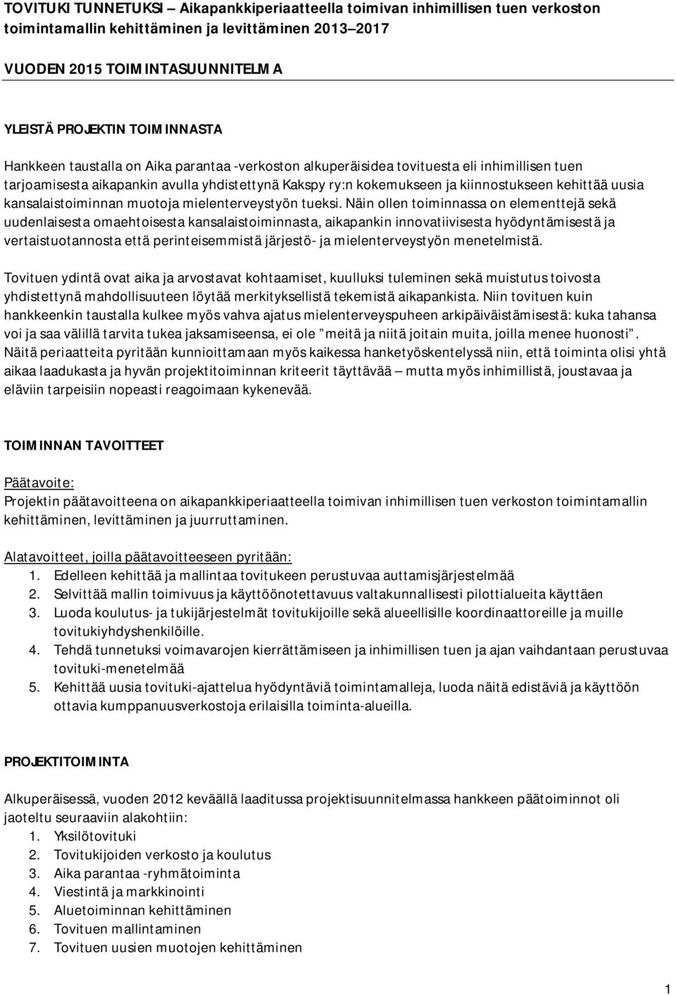 kansalaistoiminnan muotoja mielenterveystyön tueksi.