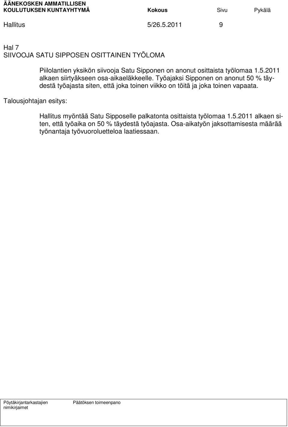 anonut osittaista työlomaa 1.5.2011 alkaen siirtyäkseen osa-aikaeläkkeelle.