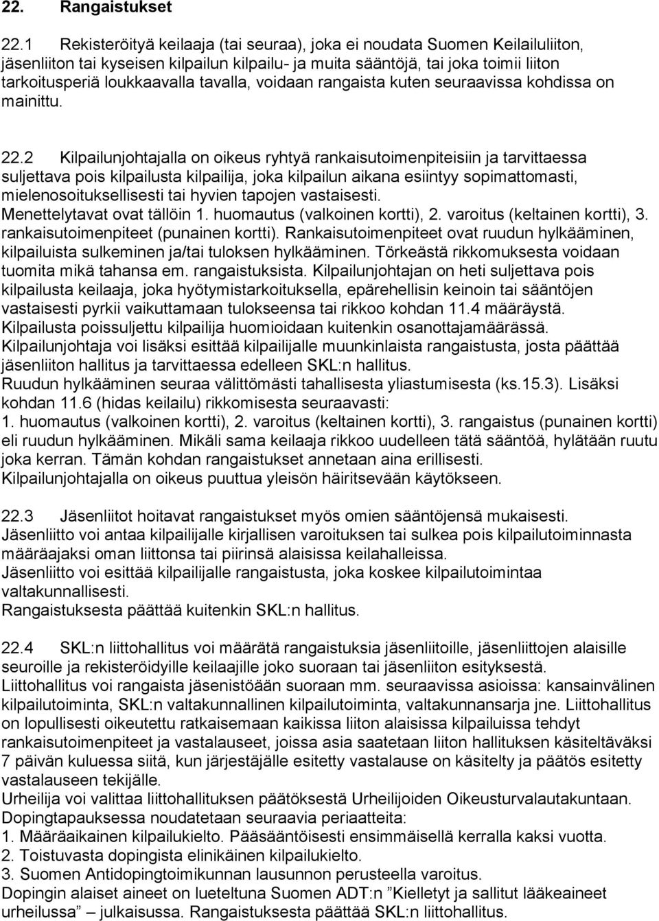 tavalla, voidaan rangaista kuten seuraavissa kohdissa on mainittu. 22.