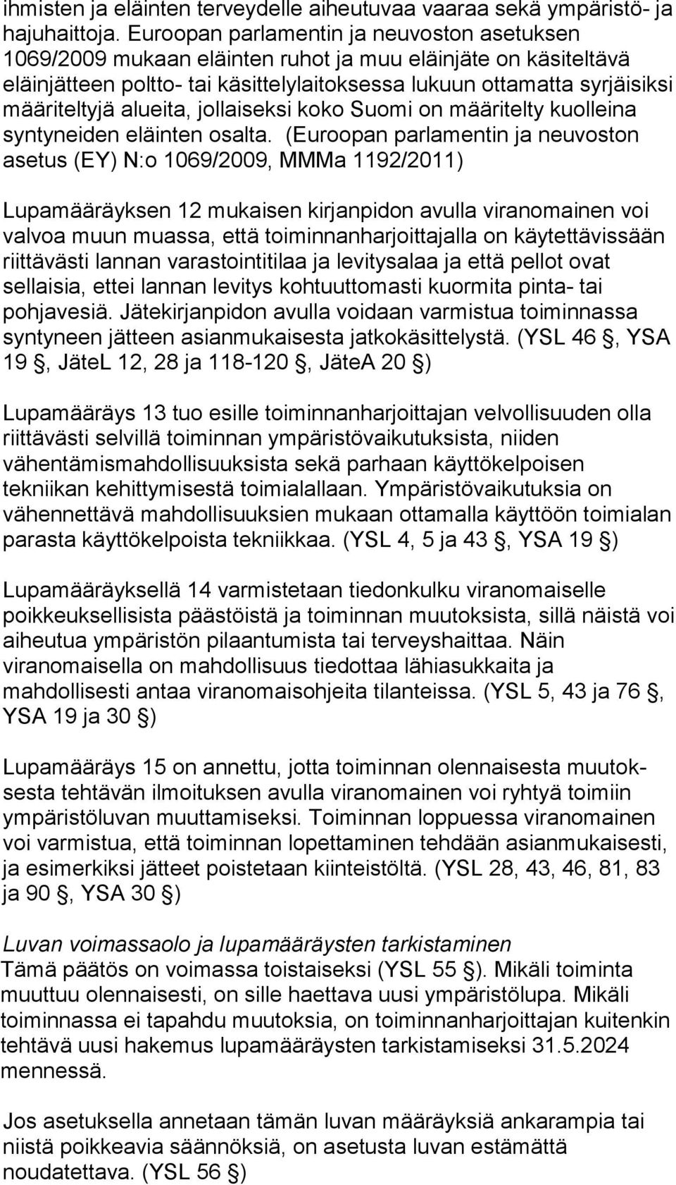määriteltyjä alueita, jol lai sek si koko Suomi on määritelty kuolleina syntyneiden eläin ten osalta.