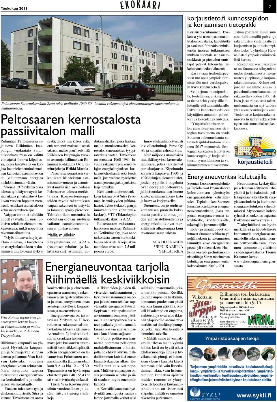 Riihimäen kaupunki on yhdessä Hyvinkään kaupungin ja Nurmijärven kunnan kanssa palkannut Visa Koivun kuluvaksi vuodeksi energianeuvojan tehtävään.