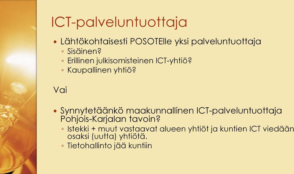 Vai Synnytetäänkö maakunnallinen ICT-palveluntuottaja Pohjois-Karjalan tavoin?