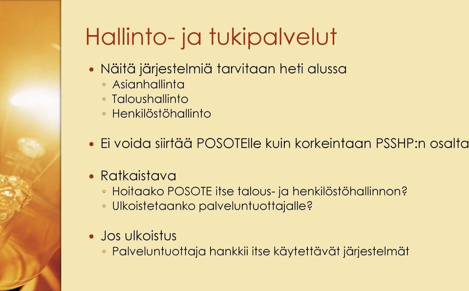 osalta Ratkaistava Hoitaako POSOTE itse talous- ja henkilöstöhallinnon?