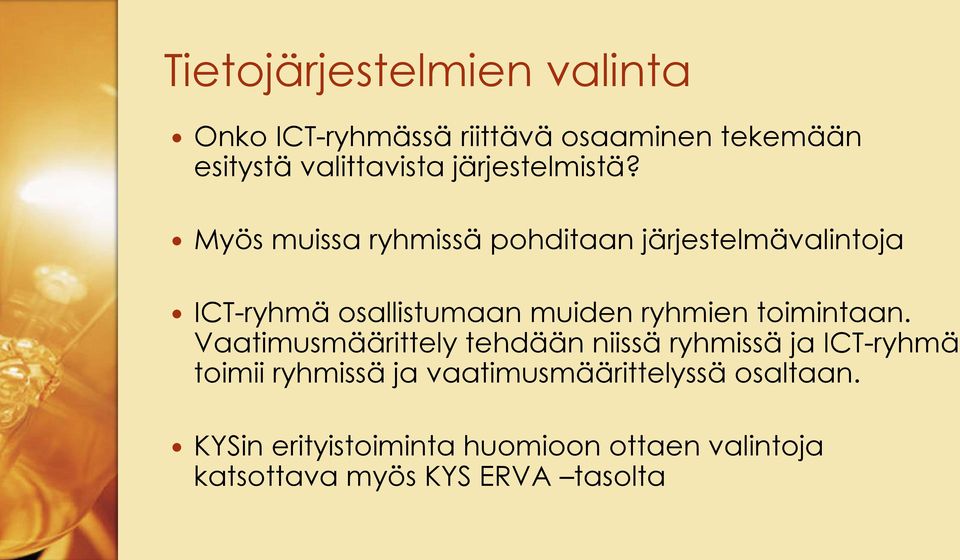 Myös muissa ryhmissä pohditaan järjestelmävalintoja ICT-ryhmä osallistumaan muiden ryhmien