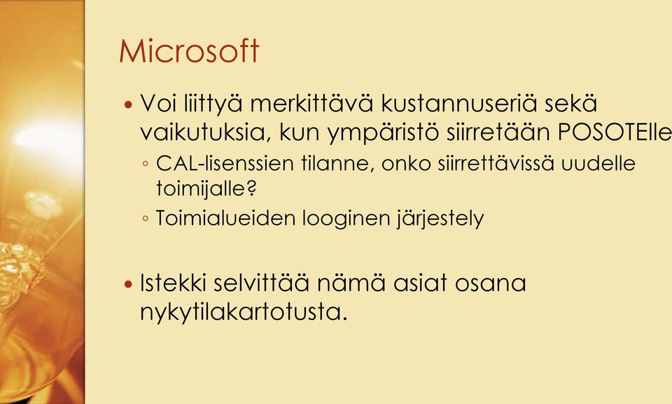 tilanne, onko siirrettävissä uudelle toimijalle?