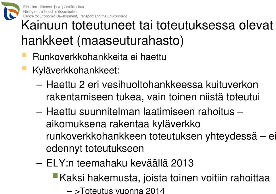 Haettu suunnitelman laatimiseen rahoitus aikomuksena rakentaa kyläverkko runkoverkkohankkeen toteutuksen