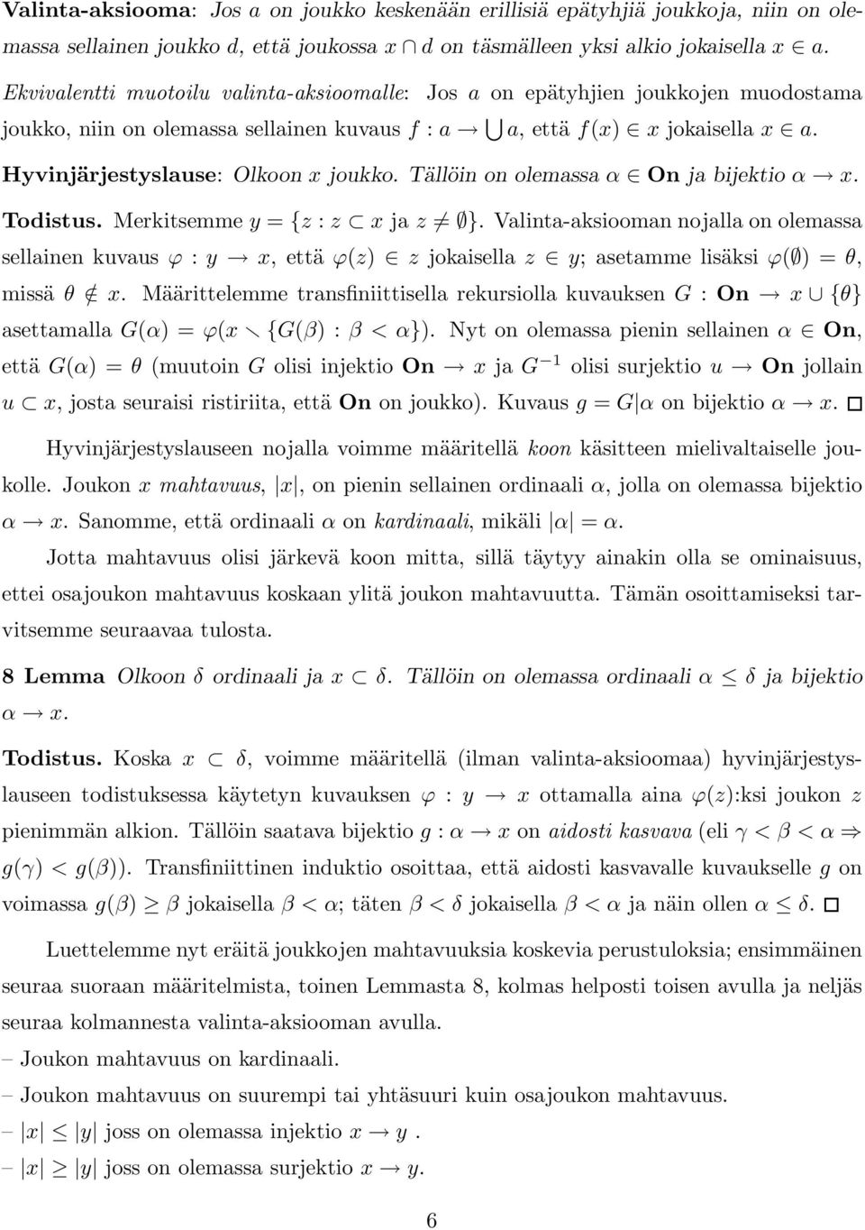 Tällöin on olemassa α On ja bijektio α x. Todistus. Merkitsemme y = {z : z x ja z }.