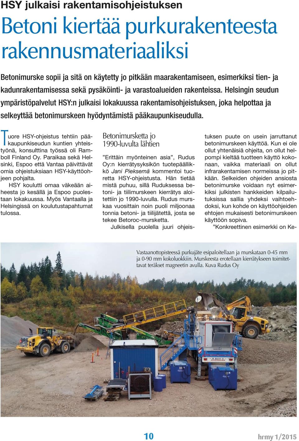 Helsingin seudun ympäristöpalvelut HSY:n julkaisi lokakuussa rakentamisohjeistuksen, joka helpottaa ja selkeyttää betonimurskeen hyödyntämistä pääkaupunkiseudulla.