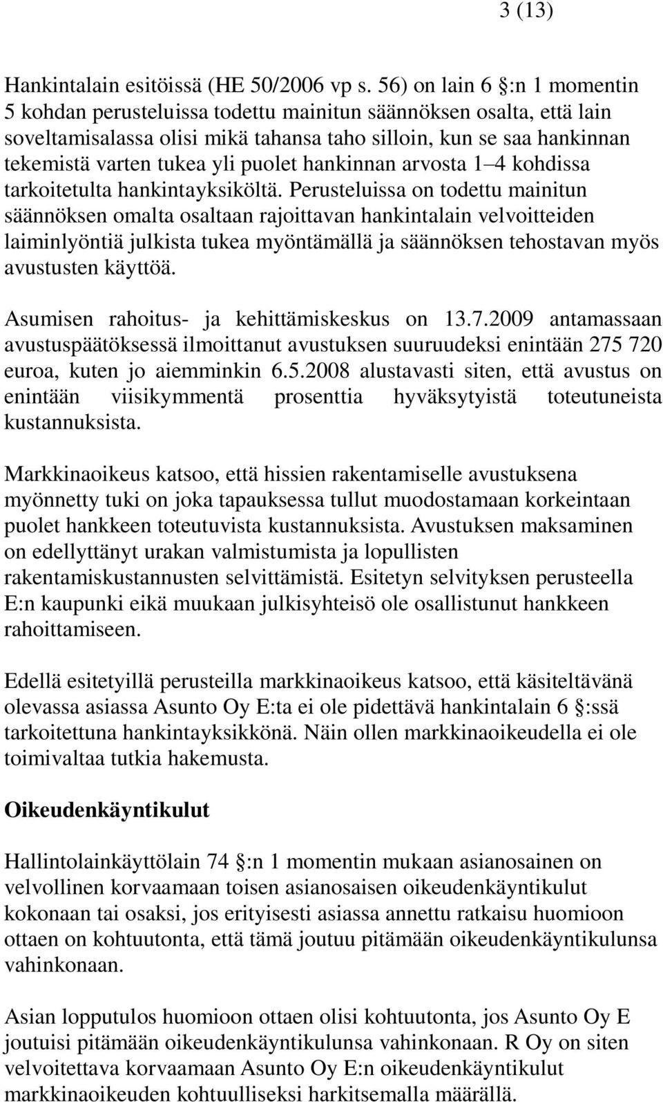 puolet hankinnan arvosta 1 4 kohdissa tarkoitetulta hankintayksiköltä.