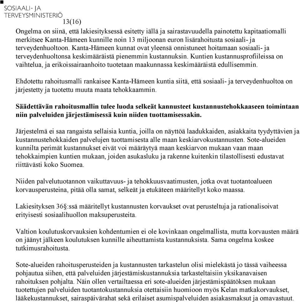 Kuntien kustannusprofiileissa on vaihtelua, ja erikoissairaanhoito tuotetaan maakunnassa keskimääräistä edullisemmin.