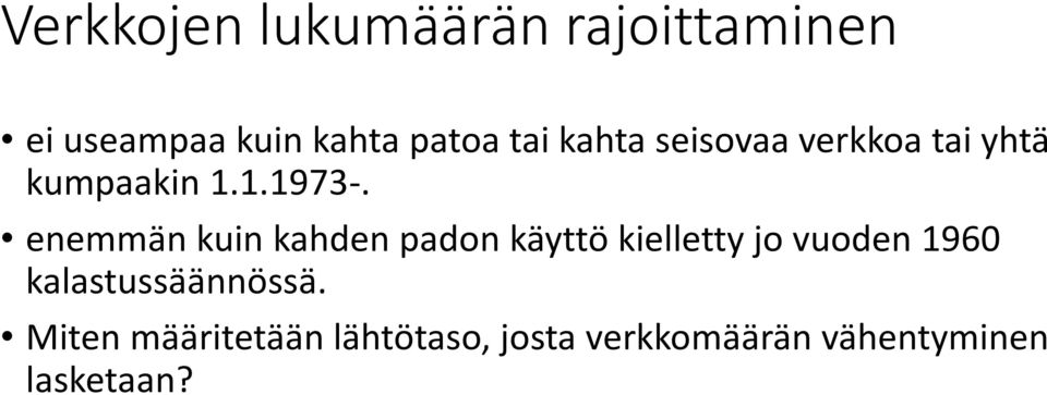 enemmän kuin kahden padon käyttö kielletty jo vuoden 1960