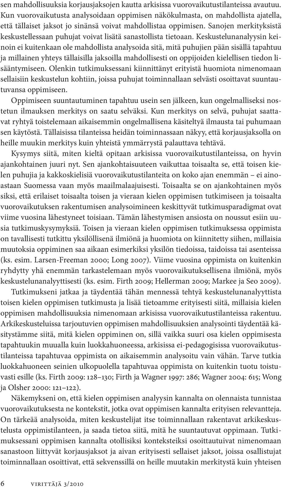 Sanojen merkityksistä keskustellessaan puhujat voivat lisätä sanastollista tietoaan.