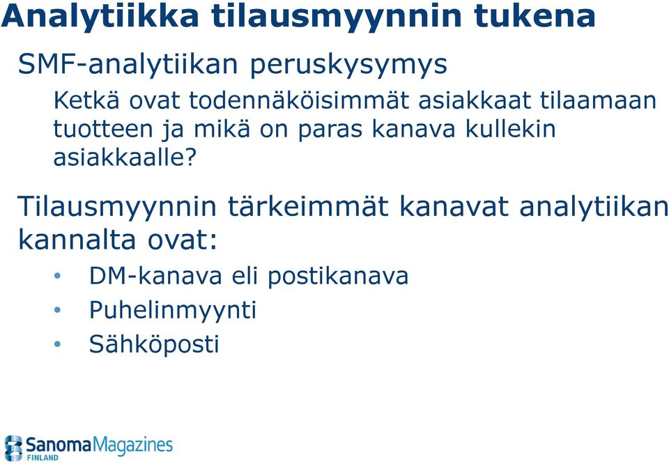 kanava kullekin asiakkaalle?