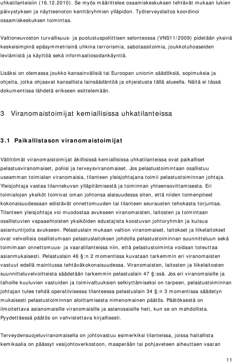 käyttöä sekä informaatiosodankäyntiä.