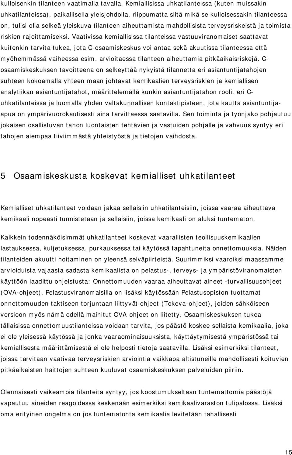 aiheuttamista mahdollisista terveysriskeistä ja toimista riskien rajoittamiseksi.