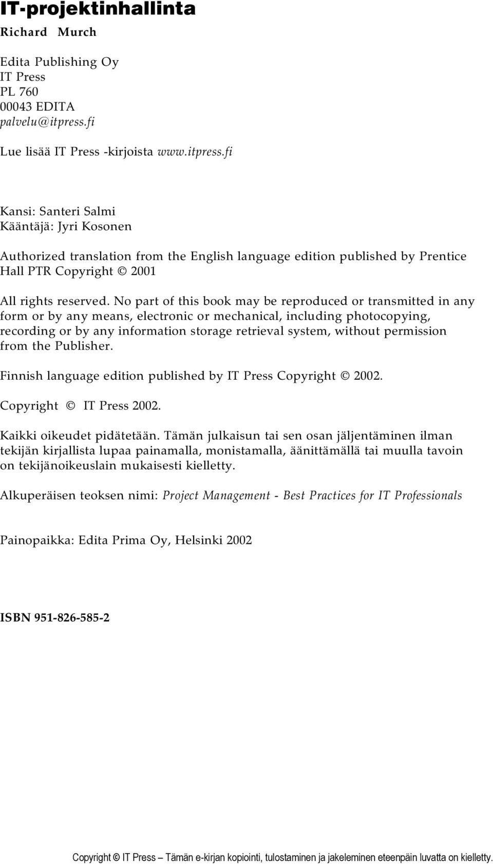 fi Kansi: Santeri Salmi Kääntäjä: Jyri Kosonen Authorized translation from the English language edition published by Prentice Hall PTR Copyright 2001 All rights reserved.