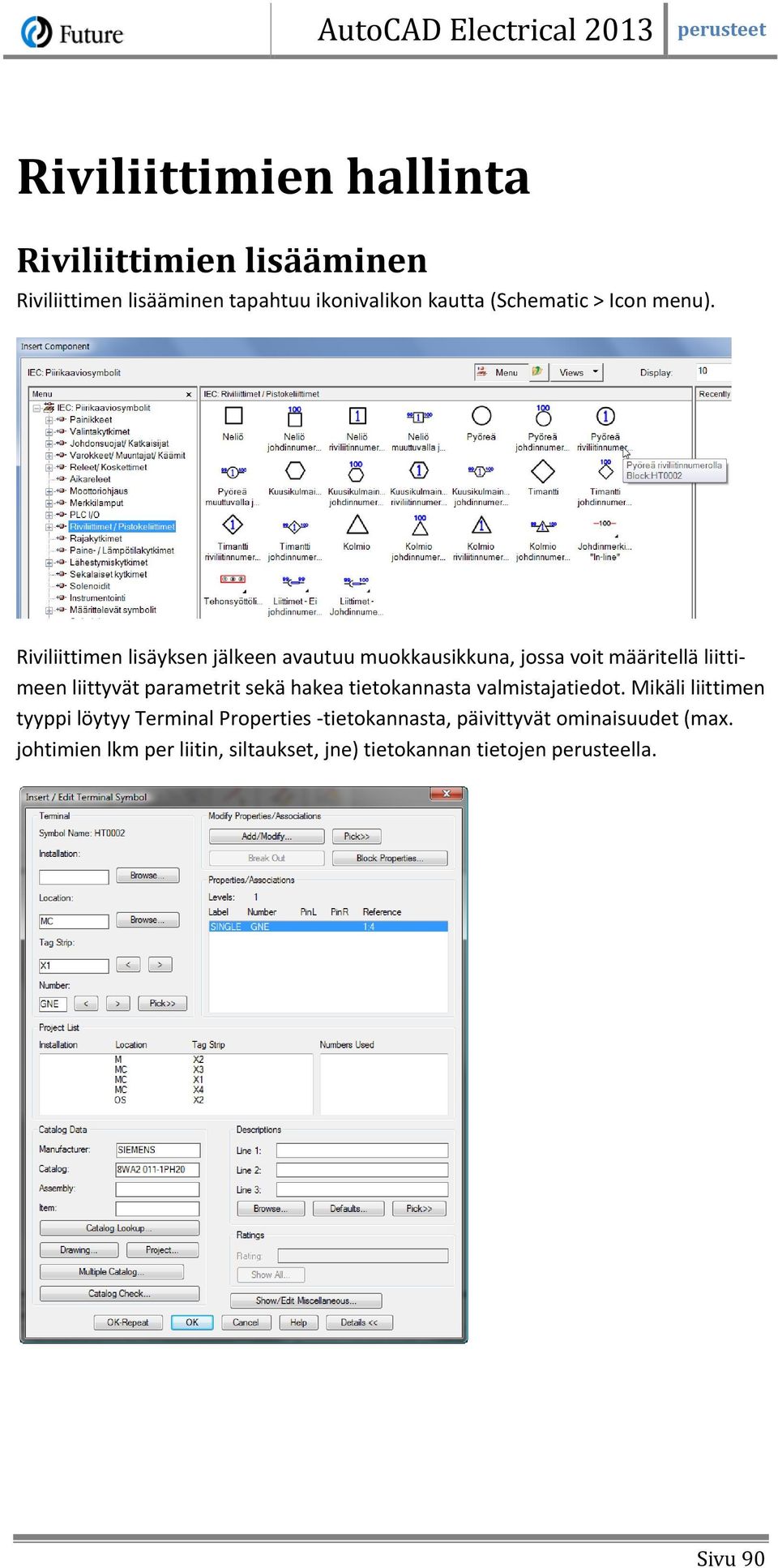 Riviliittimen lisäyksen jälkeen avautuu muokkausikkuna, jossa voit määritellä liittimeen liittyvät parametrit sekä