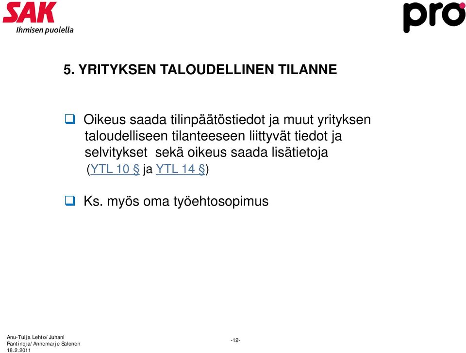 tilanteeseen liittyvät tiedot ja selvitykset sekä oikeus